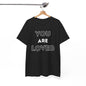 You Are Loved Unisex Heavy Cotton Tee