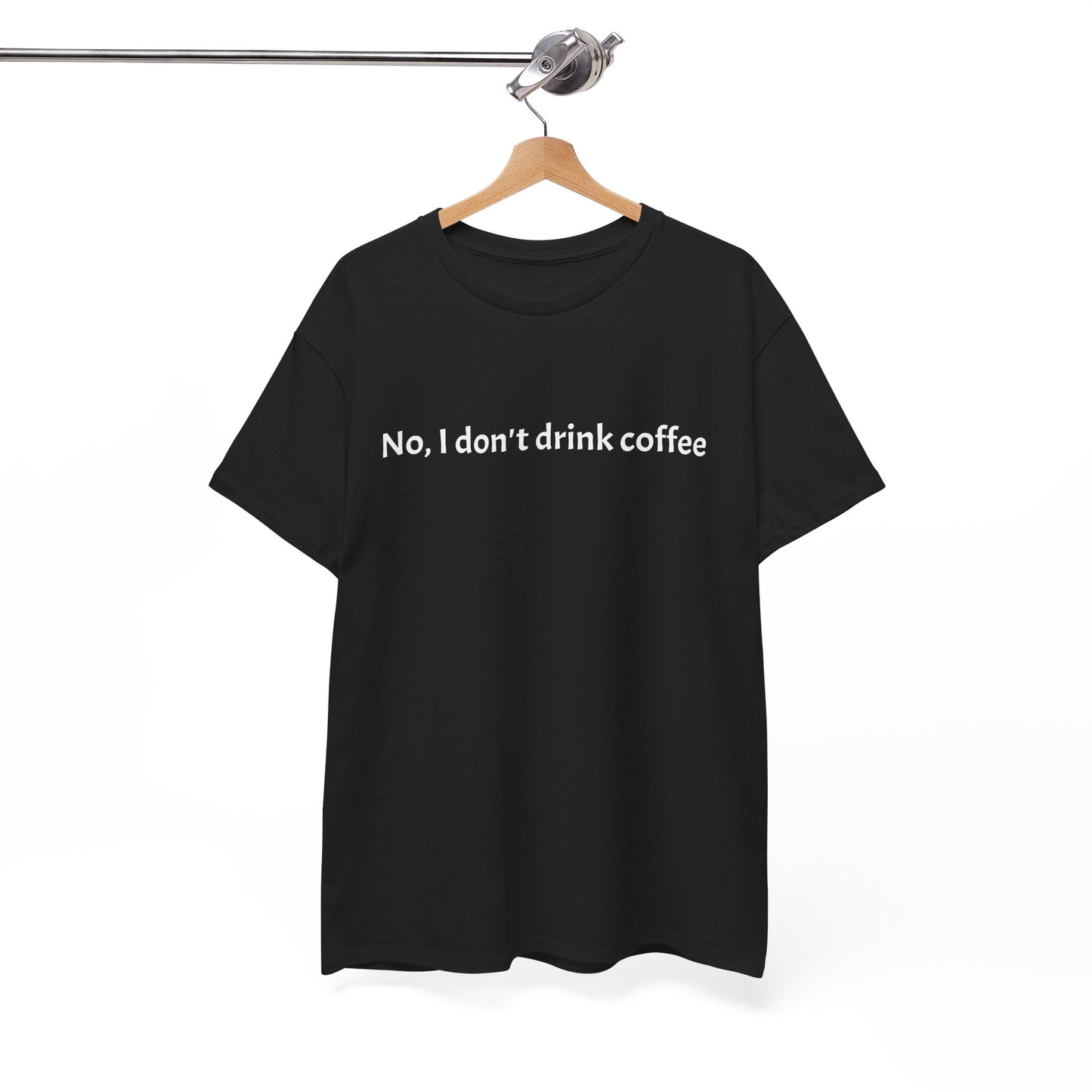 No, I Don't Drink Coffee Unisex t-shirt, fun