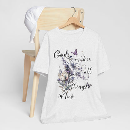 God Makes All Things New Flowers + Butterflies , Bella + Canvas, T-shirt, spring