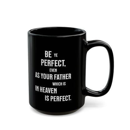 Be Perfect, Matthew 5:48 Black Mug (11 oz, 15 oz)