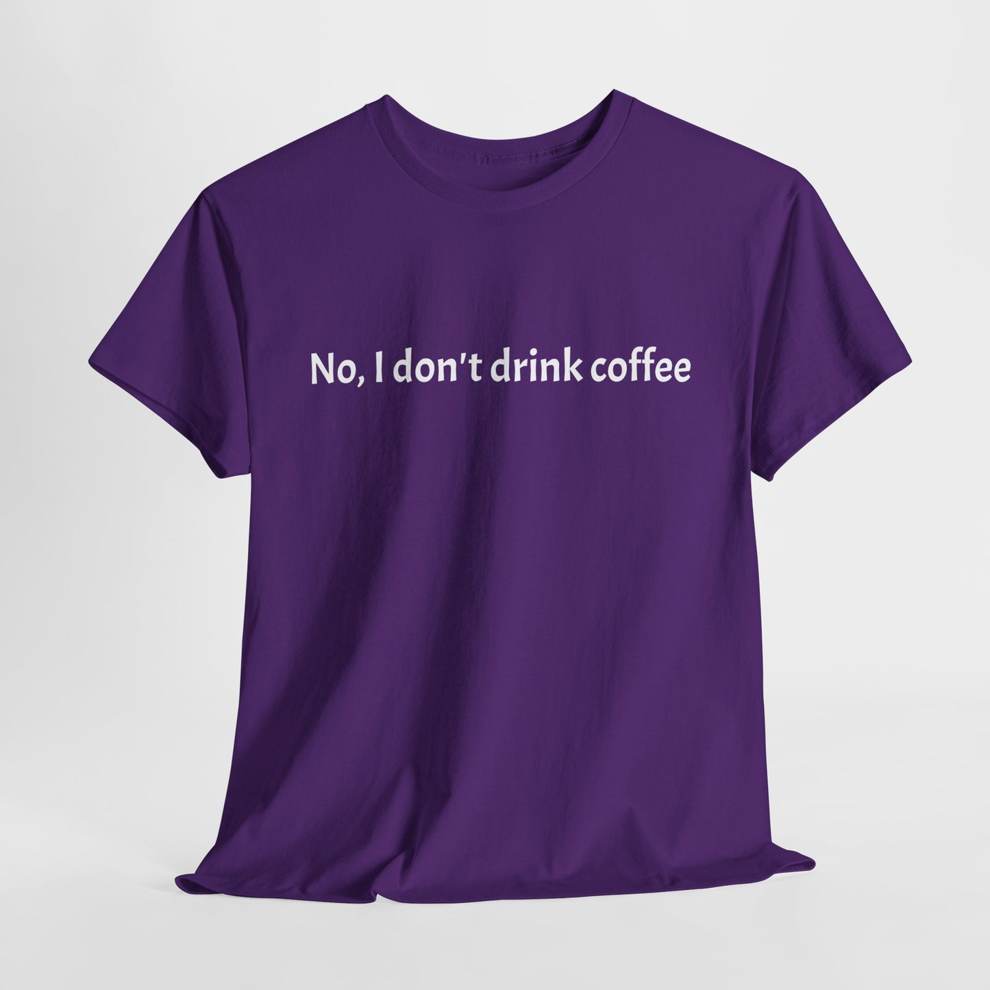No, I Don't Drink Coffee Unisex t-shirt, fun