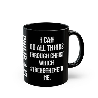 I Can Do All Things Through Christ Black, Philippians 4:13 Mug (11oz, 15oz)
