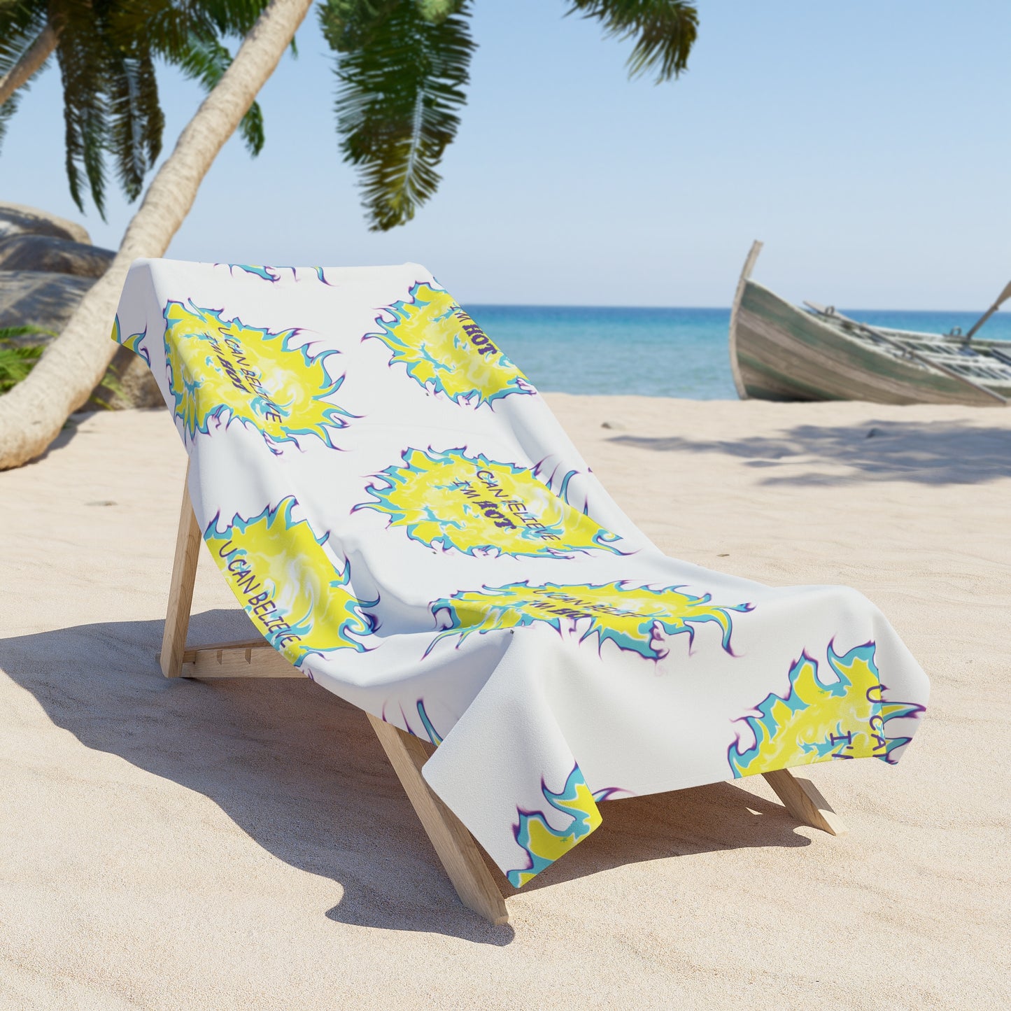 U Can Believe I'm Hot - Beach Towel (white w/color print), Fun gift - Him or Her