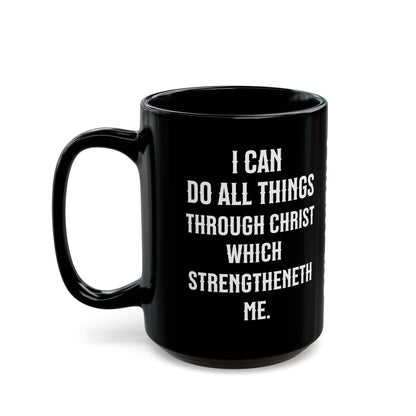 I Can Do All Things Through Christ Black, Philippians 4:13 Mug (11oz, 15oz)