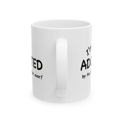 I'm Adopted by the best Father ever coffee mug; Christian gift, birthday gift
