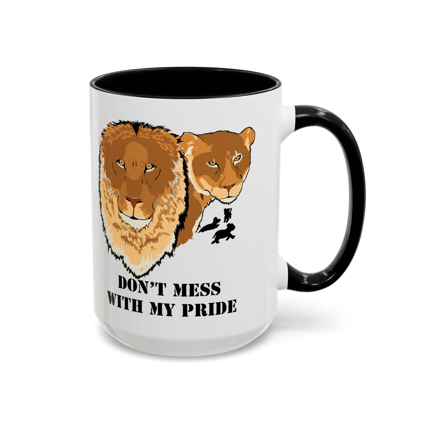 Don't Mess with my Pride, lion and lioness, Coffee Mug, 11oz and 15oz, cat lovers, family