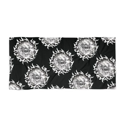 U Can Believe I'm Hot - Beach Towel (black w/white print), Fun gift - Him or Her