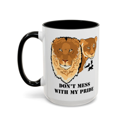 Don't Mess with my Pride, lion and lioness, Coffee Mug, 11oz and 15oz, cat lovers, family
