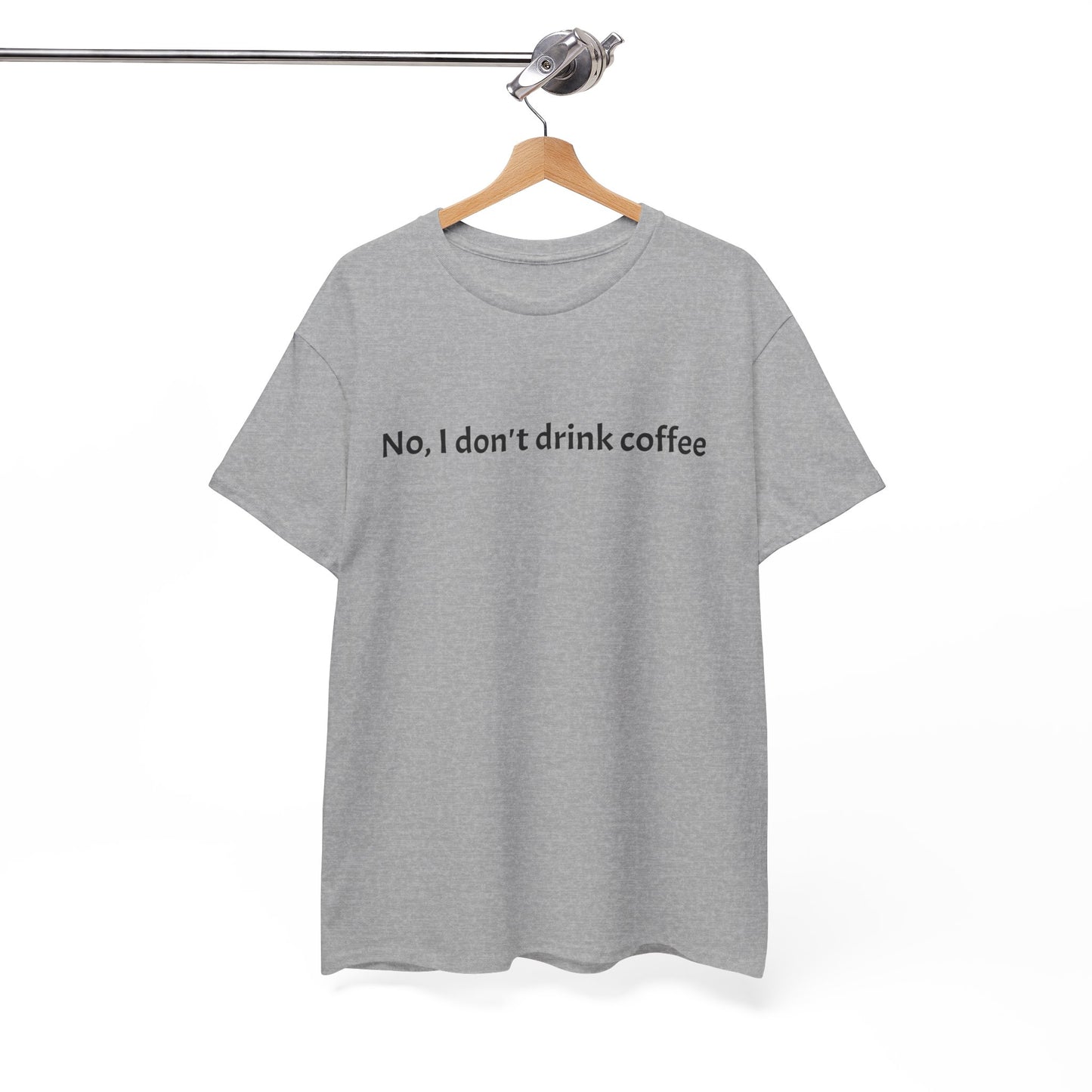 No, I Don't Drink Coffee Unisex t-shirt, fun